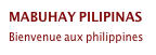 MABUHAY PILIPINAS
Bienvenue aux philippines