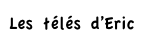 Les télés d’Eric